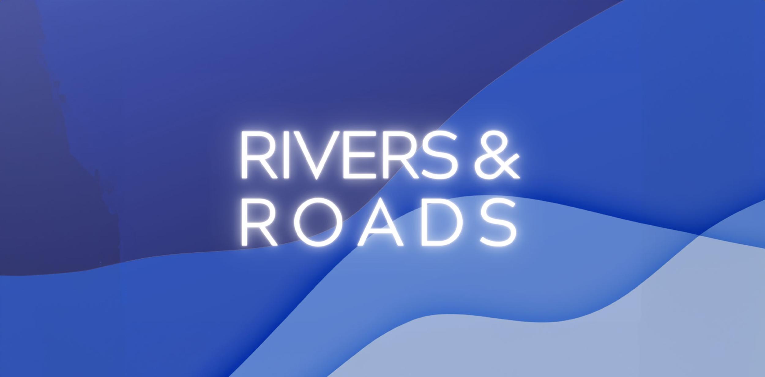Text: Rivers & Roads
